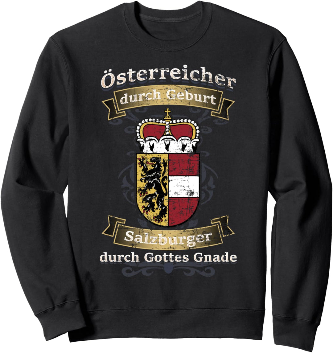 Österreicher durch Geburt Salzburger durch Gottes Gnade Sweatshirt