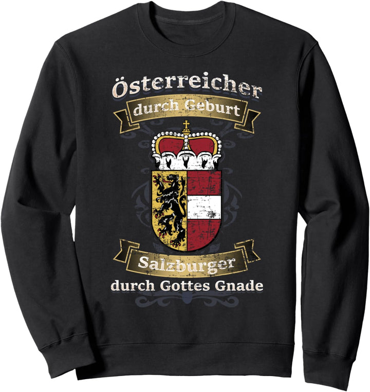 Österreicher durch Geburt Salzburger durch Gottes Gnade Sweatshirt