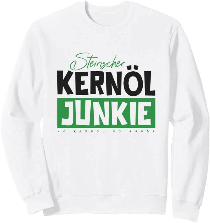 Steiermark Kürbiskernöl Steirisch Steirischer Kernöl Junkie Sweatshirt