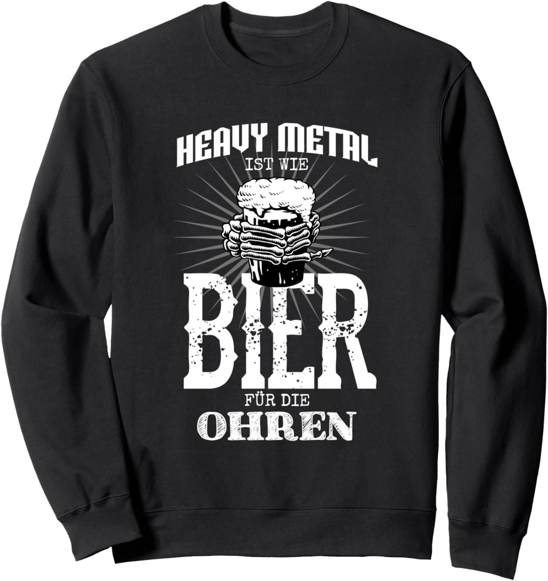 Heavy Metal ist wie Bier für die Ohren, Musik, Hard Rock Sweatshirt