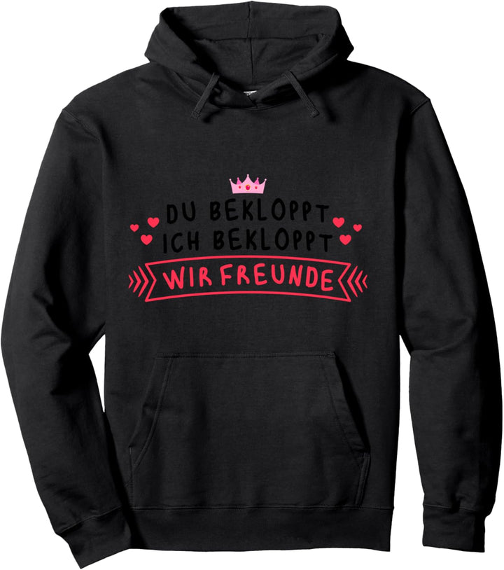 Du Bekloppt Ich Bekloppt Wir Freunde Pullover Hoodie