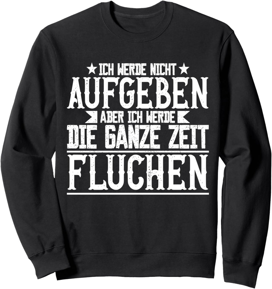 Ich werde nicht aufgeben | Wanderausflug Joggen Wandern Sweatshirt