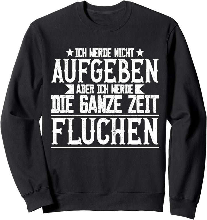 Ich werde nicht aufgeben | Wanderausflug Joggen Wandern Sweatshirt