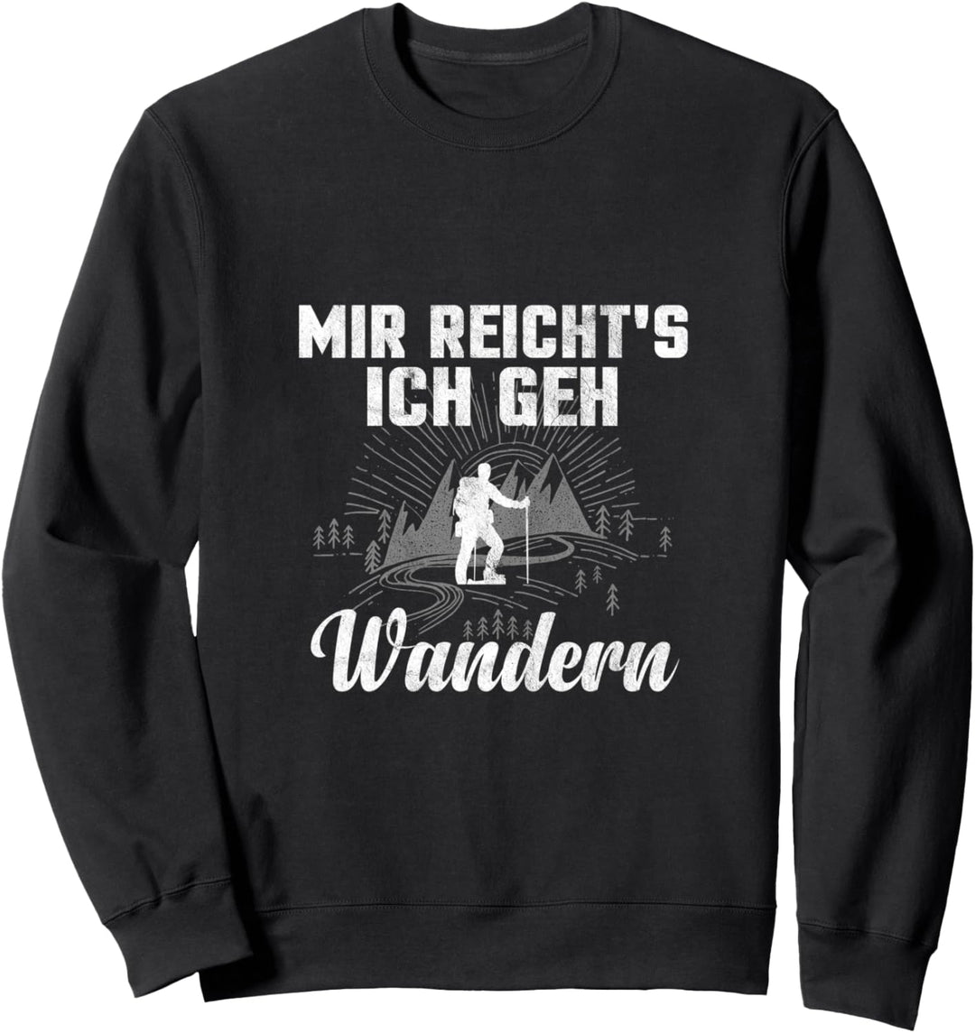 Wandern Design mit Mir reichts Schriftzug und einem Wanderer Sweatshirt