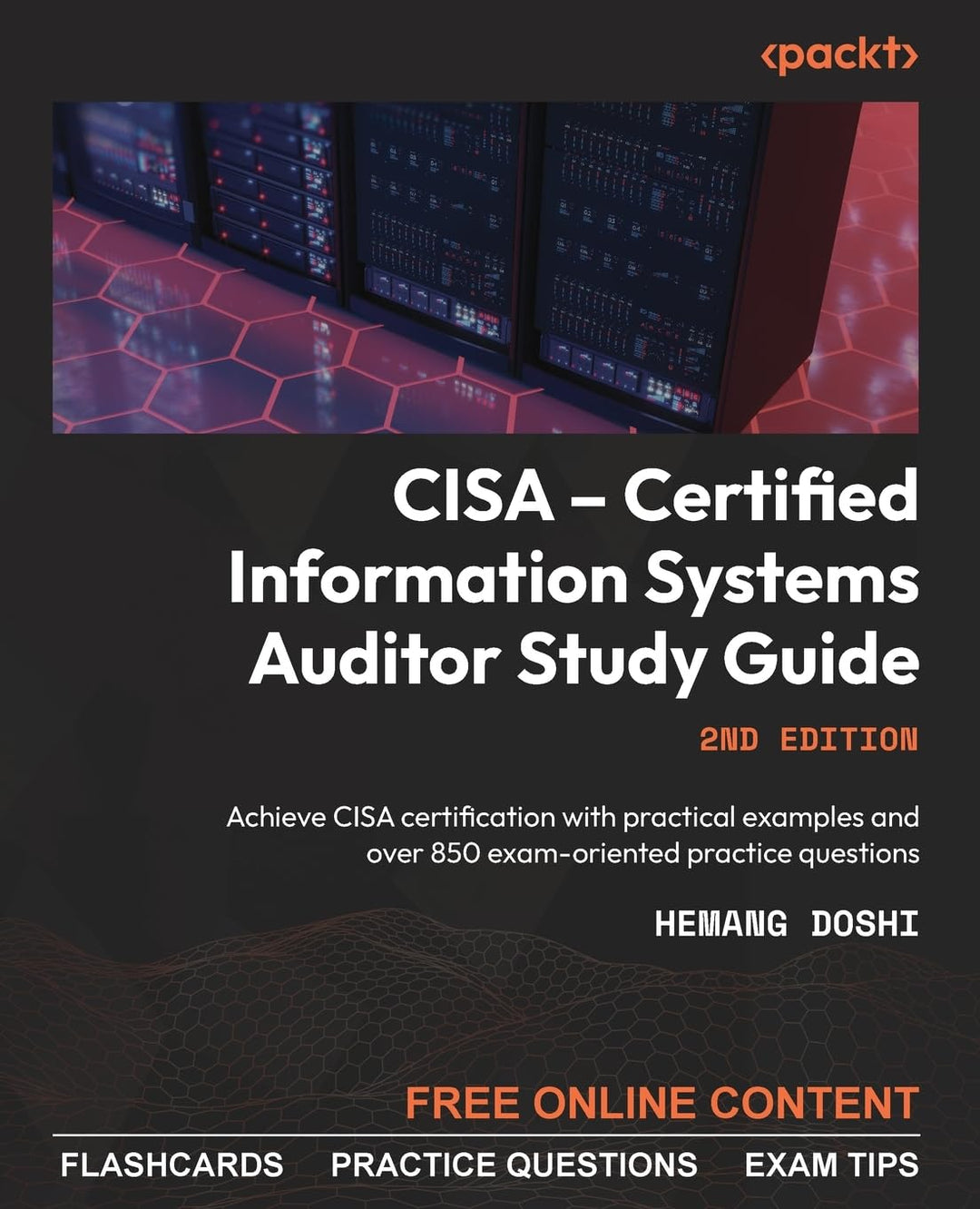 CISA – Certified Information Systems Auditor Study Guide: Achieve CISA certification with practical