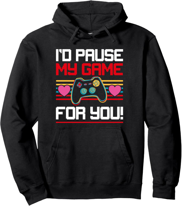 I'd Pause My Game For You Valentine Gamer Couple Fan Pullover Hoodie
