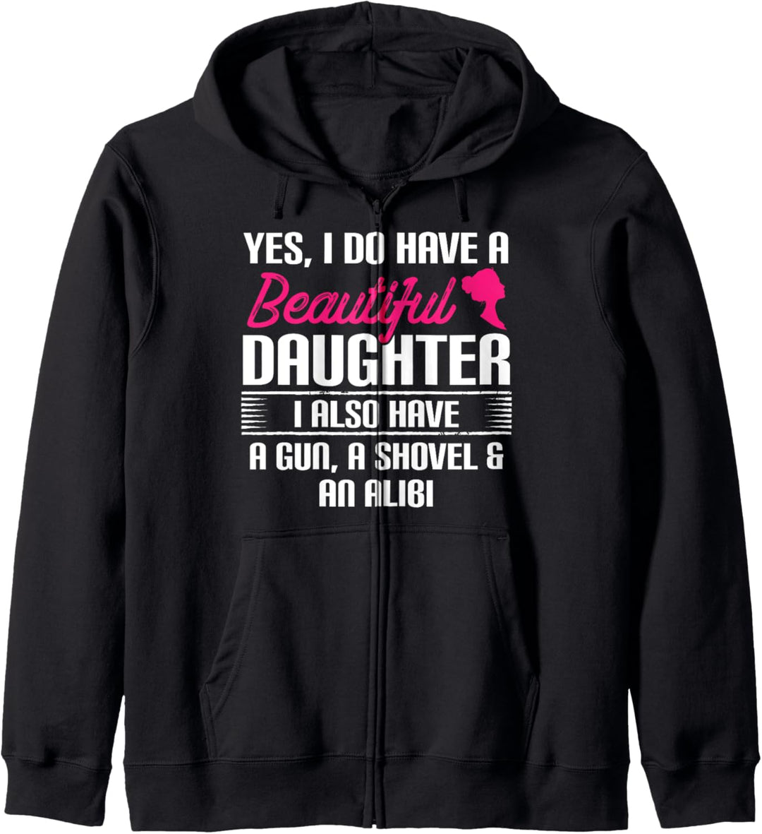 Lustiges T-Shirt mit Aufschrift "Yes I Do Have A Beautiful Daughter" Kapuzenjacke