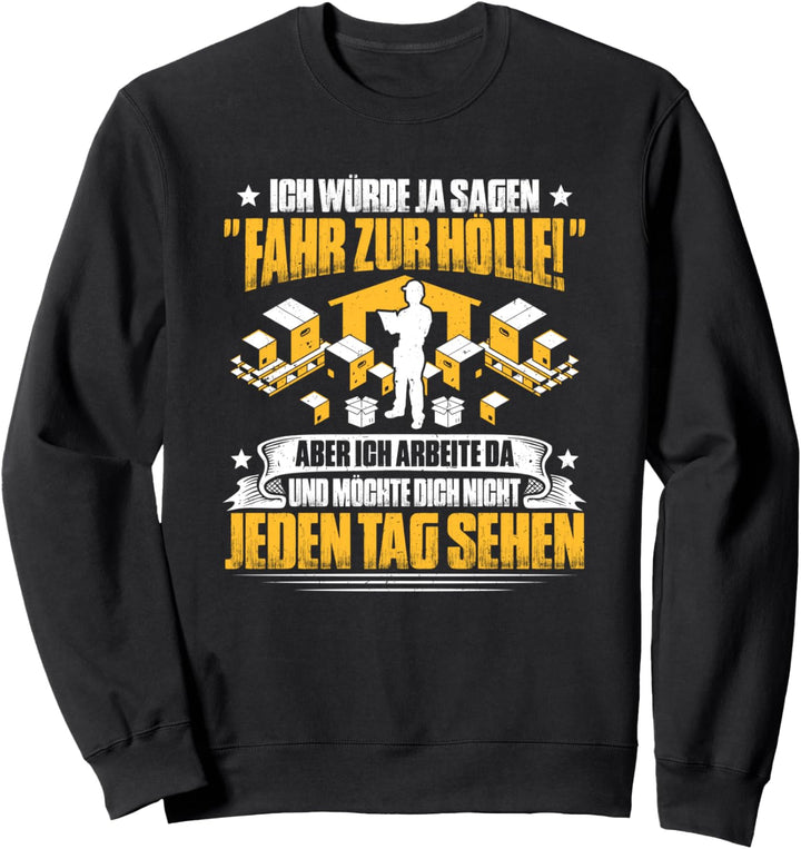 Fahr Zur Hölle Fachkraft Für Lagerlogistik Sweatshirt
