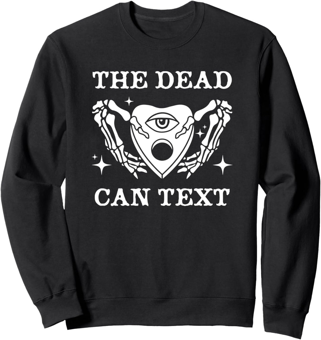 The Dead Can Text with Seance Planchette and Skeleton Hands Sweatshirt
