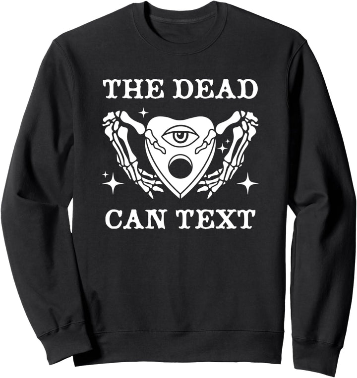 The Dead Can Text with Seance Planchette and Skeleton Hands Sweatshirt