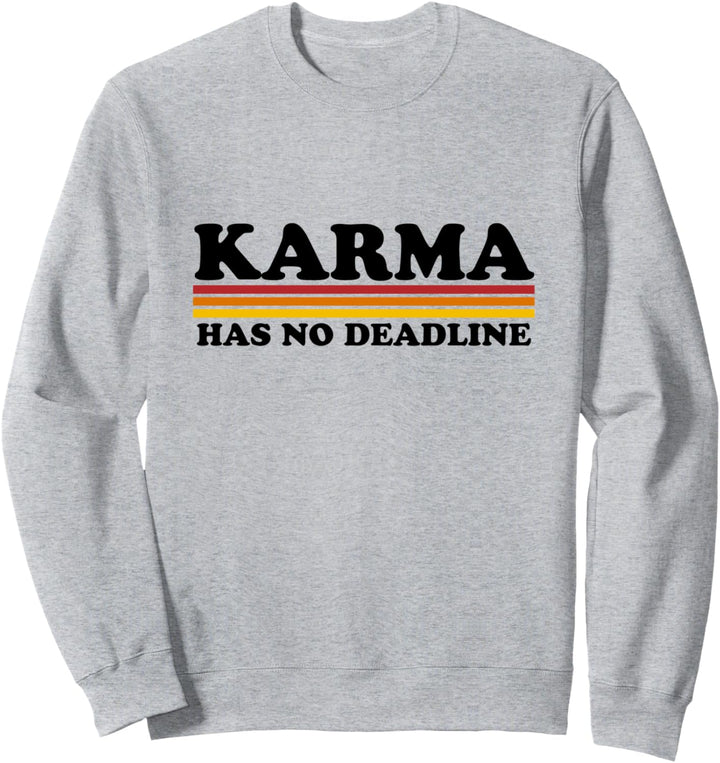KARMA has no Deadline (Karma hat kein Verfallsdatum) Sweatshirt