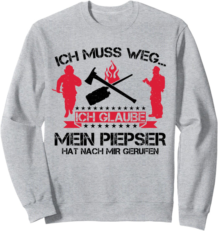 Ich Muss Weg Mein Piepser Hat Nach Mir Gerufen Feuerwehr Sweatshirt