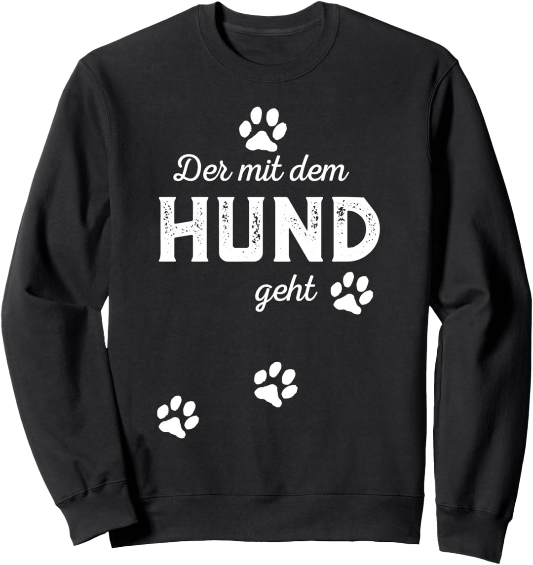 Der mit dem Hund geht Hundebesitzer Geschenk Sweatshirt