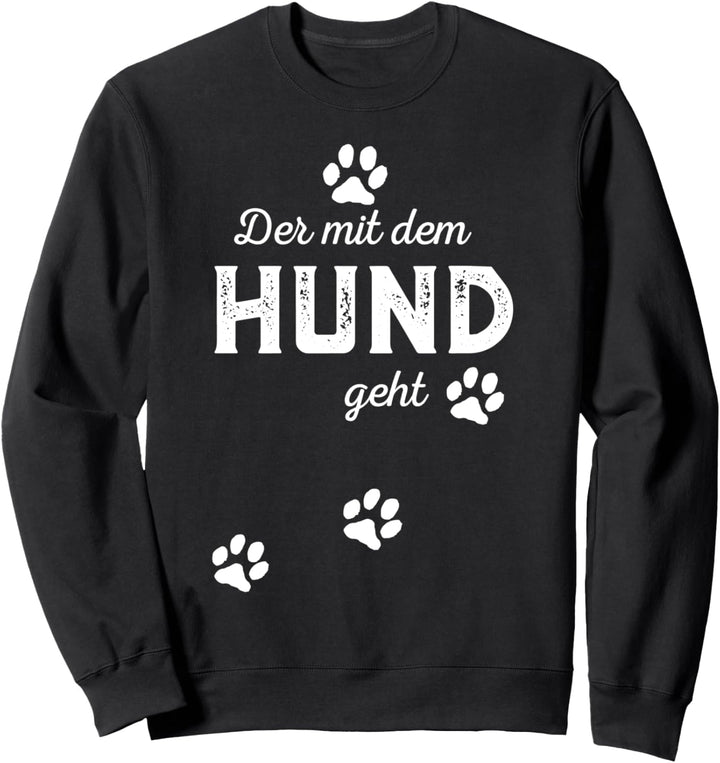 Der mit dem Hund geht Hundebesitzer Geschenk Sweatshirt