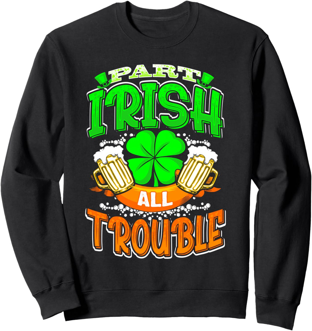 St. Patricks Day Teil Irish All Trouble Glücks-Shamrock Sweatshirt
