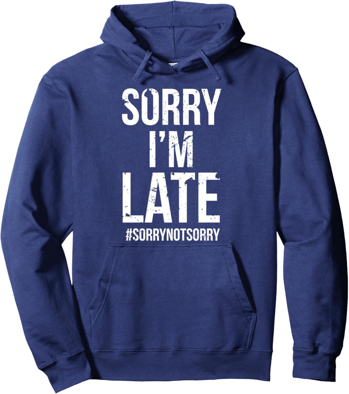 Nicht Entschuldigung für meine Verspätung Pullover Hoodie