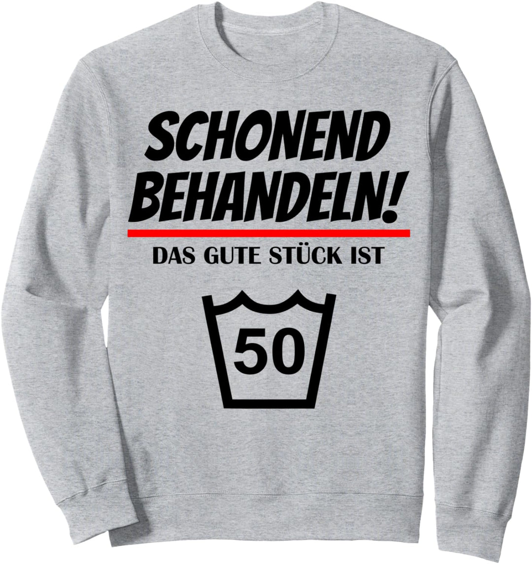 Schonend Behandeln Das Gute Stück Ist 50 Geburtstag Sweatshirt