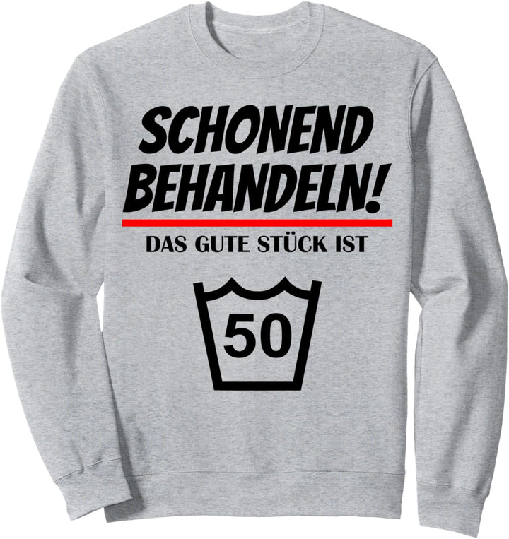 Schonend Behandeln Das Gute Stück Ist 50 Geburtstag Sweatshirt