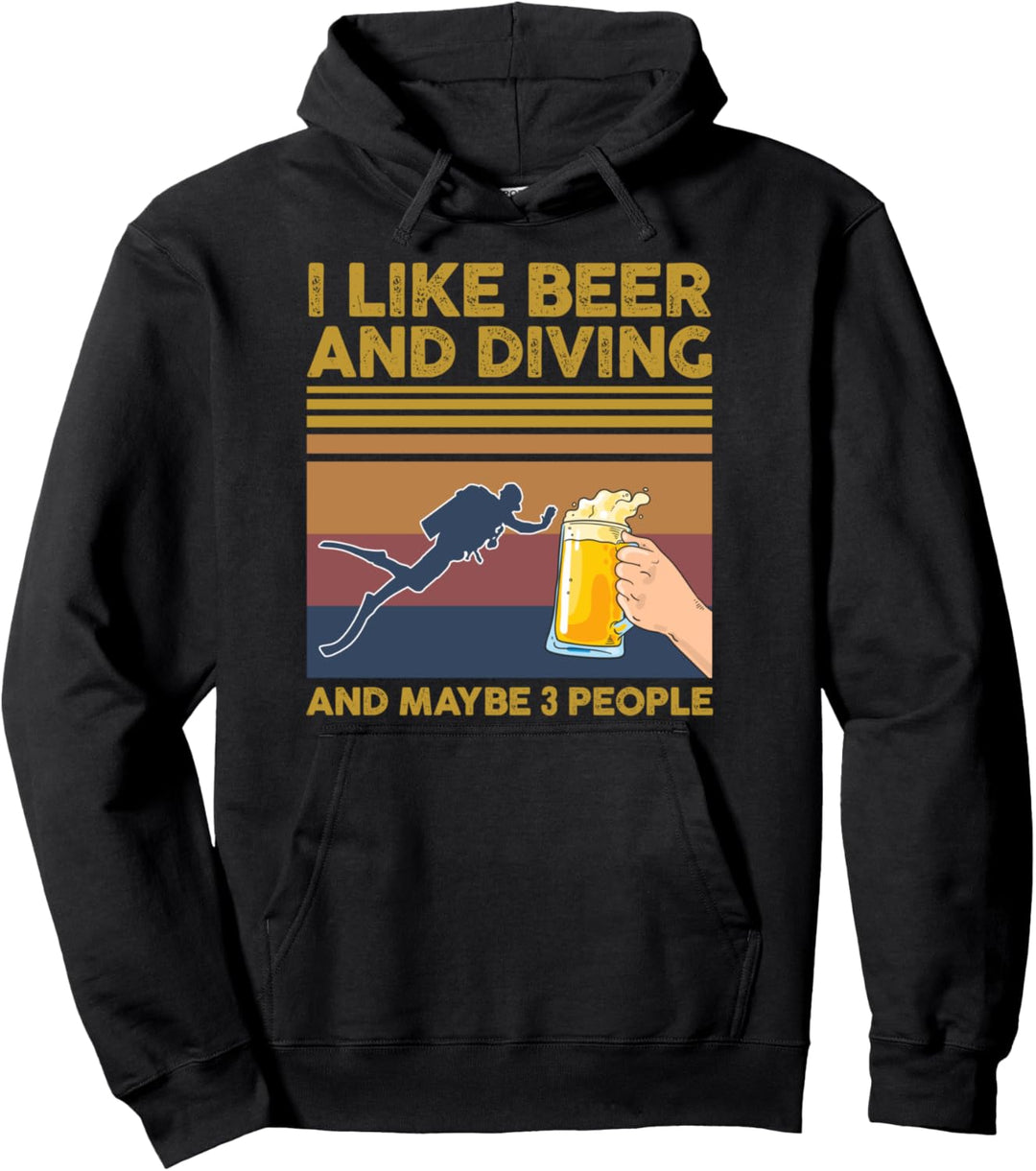 I Like Beer and Diving and Maybe 3 People Funny Gift Pullover Hoodie