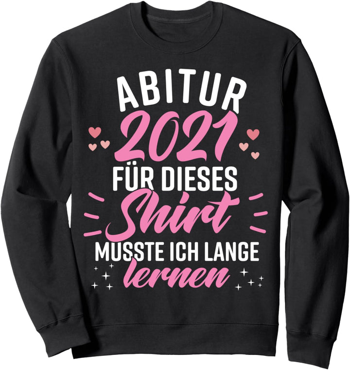 Lustig Abitur 2021 Spruch Damen Frauen Mädchen ABI 2021 Sweatshirt