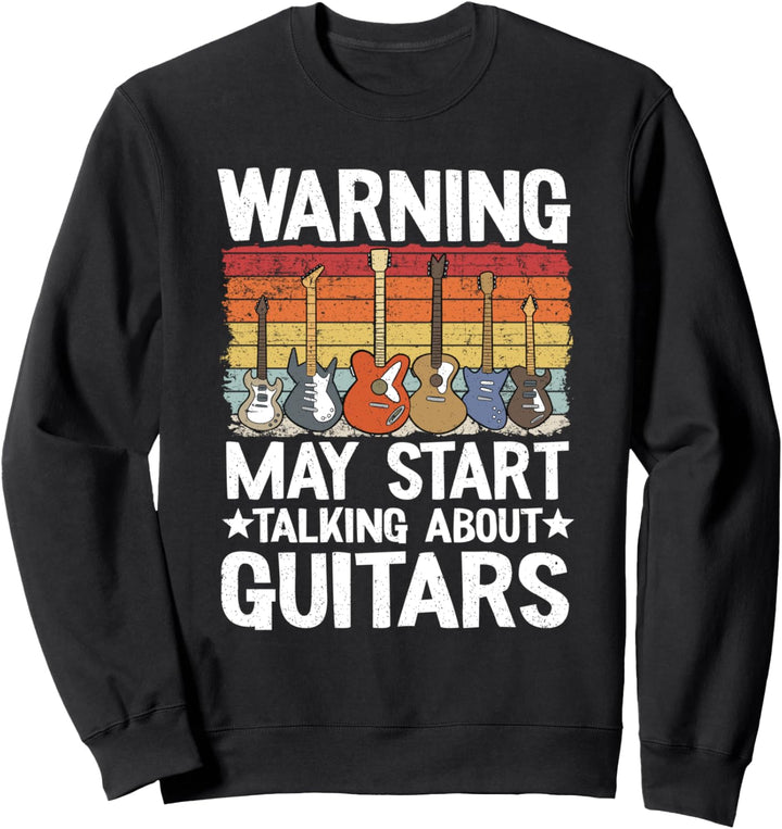 Warning May Start Talking About Guitars Gitarrist Guitar Sweatshirt