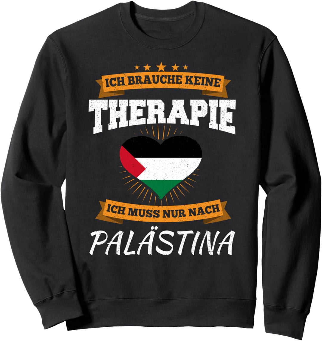 Ich Brauche Keine Therapie Ich Muss Nur Nach Palästina Sweatshirt