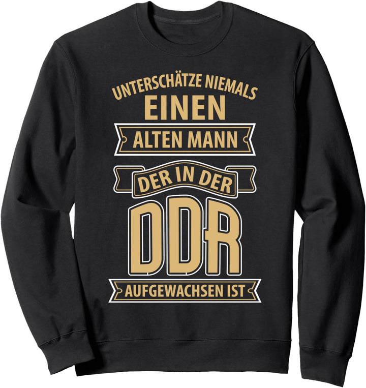 Unterschätze niemals einen alten Mann der in der DDR Sweatshirt