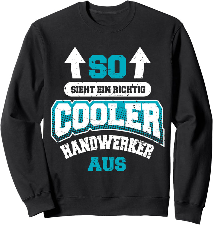 So Sieht Ein Richtig Cooler Handwerker Aus Werkstatt Lustige Sweatshirt