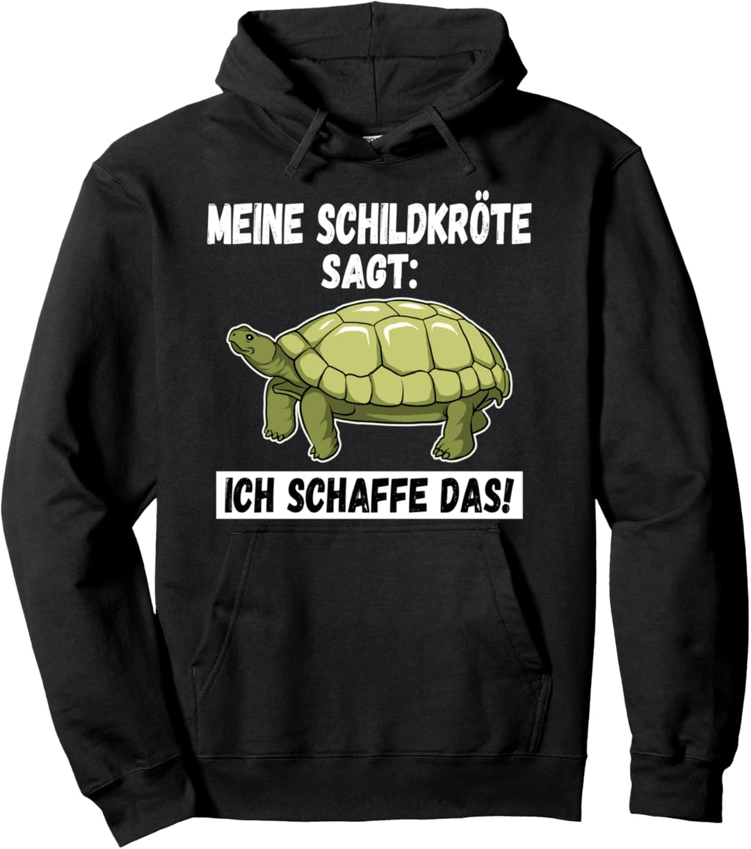 MEINE SCHILDKRÖTE SAGT ICH SCHAFFE DAS - SCHILDKRÖTEN Pullover Hoodie