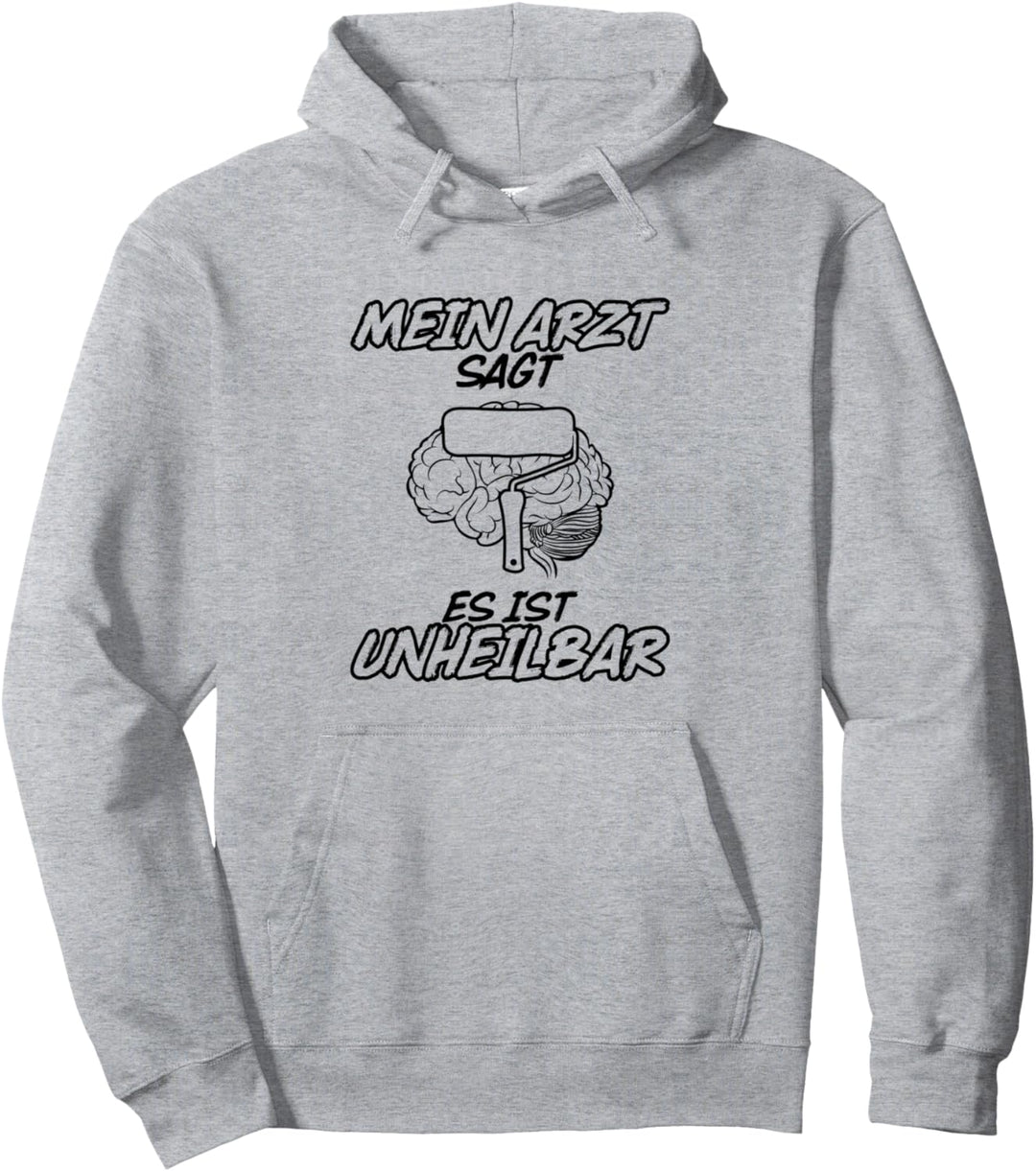 Unheilbar Maler und Lackierer Pullover Hoodie