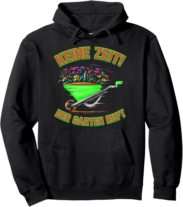 Gärtner Geschenk für Hobbygärtner Keine Zeit Der Garten Ruft Pullover Hoodie