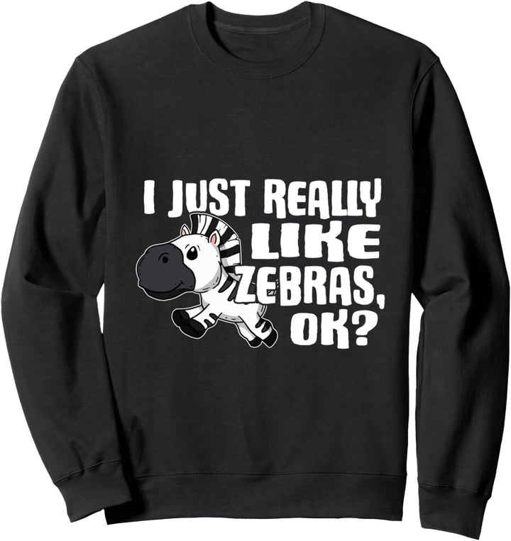 I Just Really Like Zebras Ok Lustiges Zebra Kostüm Sweatshirt