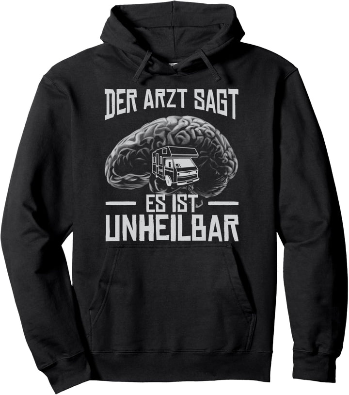 Der Arzt sagt es ist Unheilbar - Wohnmobil Lustig Pullover Hoodie