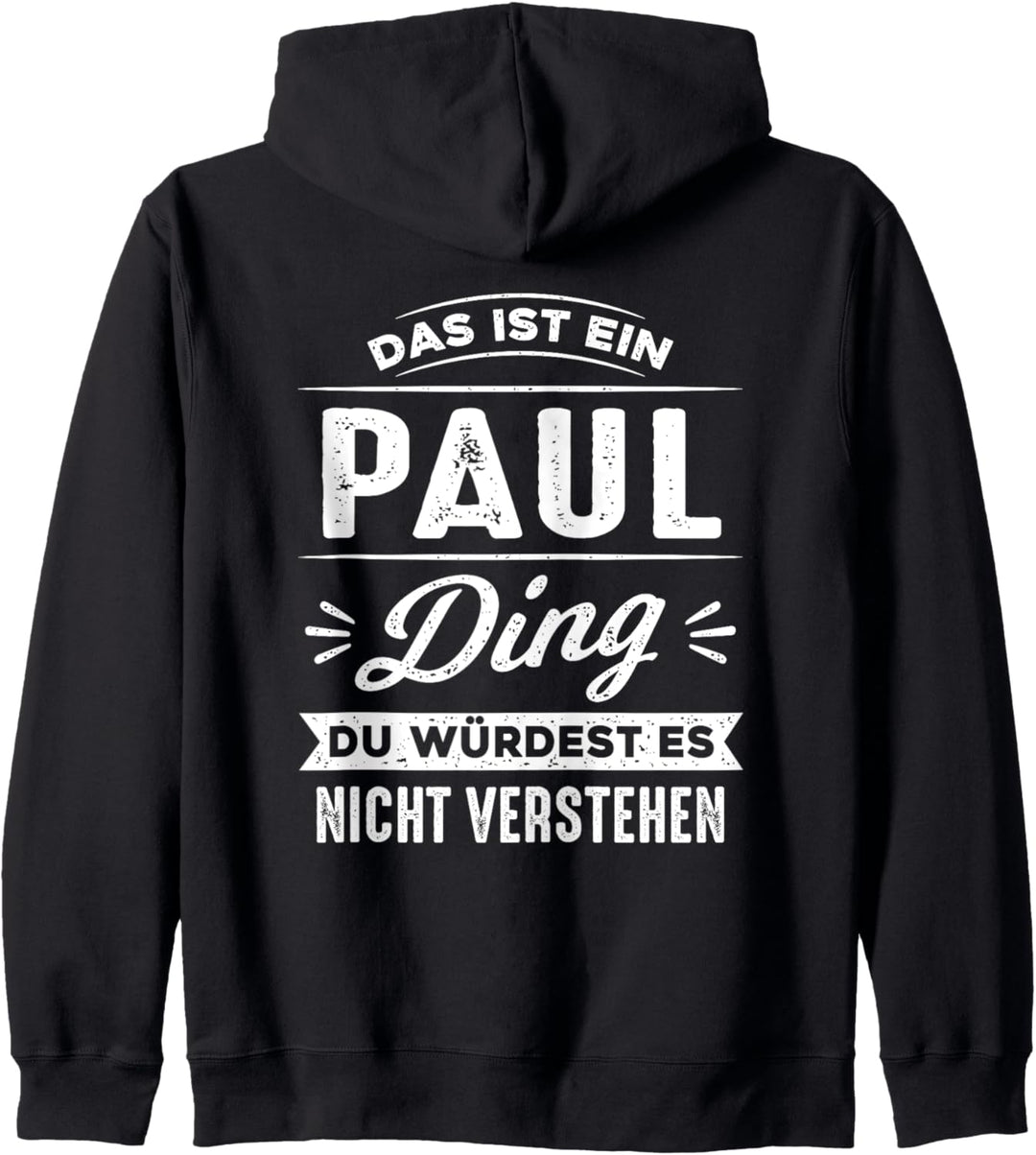 Das ist ein Paul Ding du würdest es nicht verstehen Vorname Kapuzenjacke