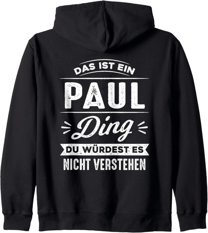 Das ist ein Paul Ding du würdest es nicht verstehen Vorname Kapuzenjacke