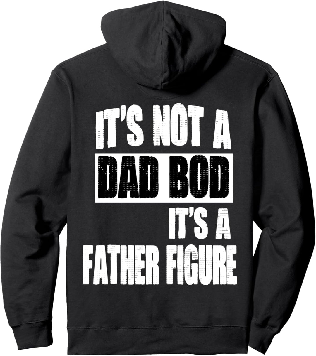 It's Not A Dad Bod It's A Father Figure Funny Gift for Dad Pullover Hoodie