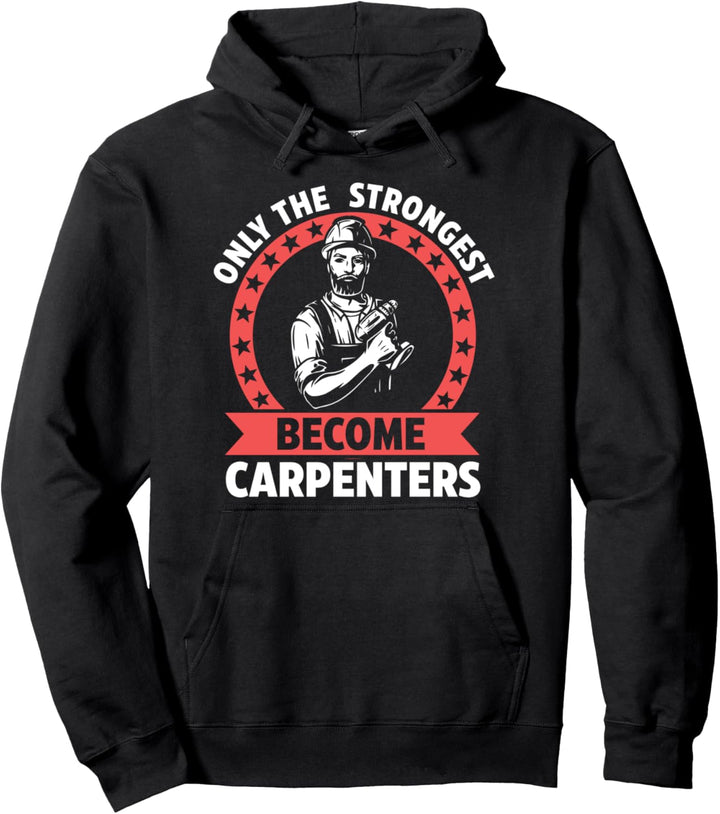 Nur die stärksten werden Schreiner und Schreiner. Pullover Hoodie