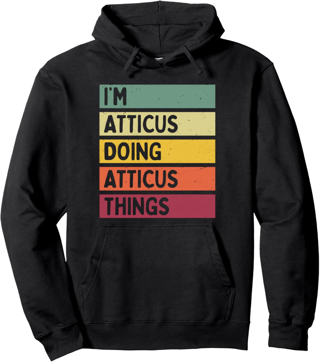 I'm Atticus Doing Atticus Things Lustiges personalisiertes Zitat Pullover Hoodie