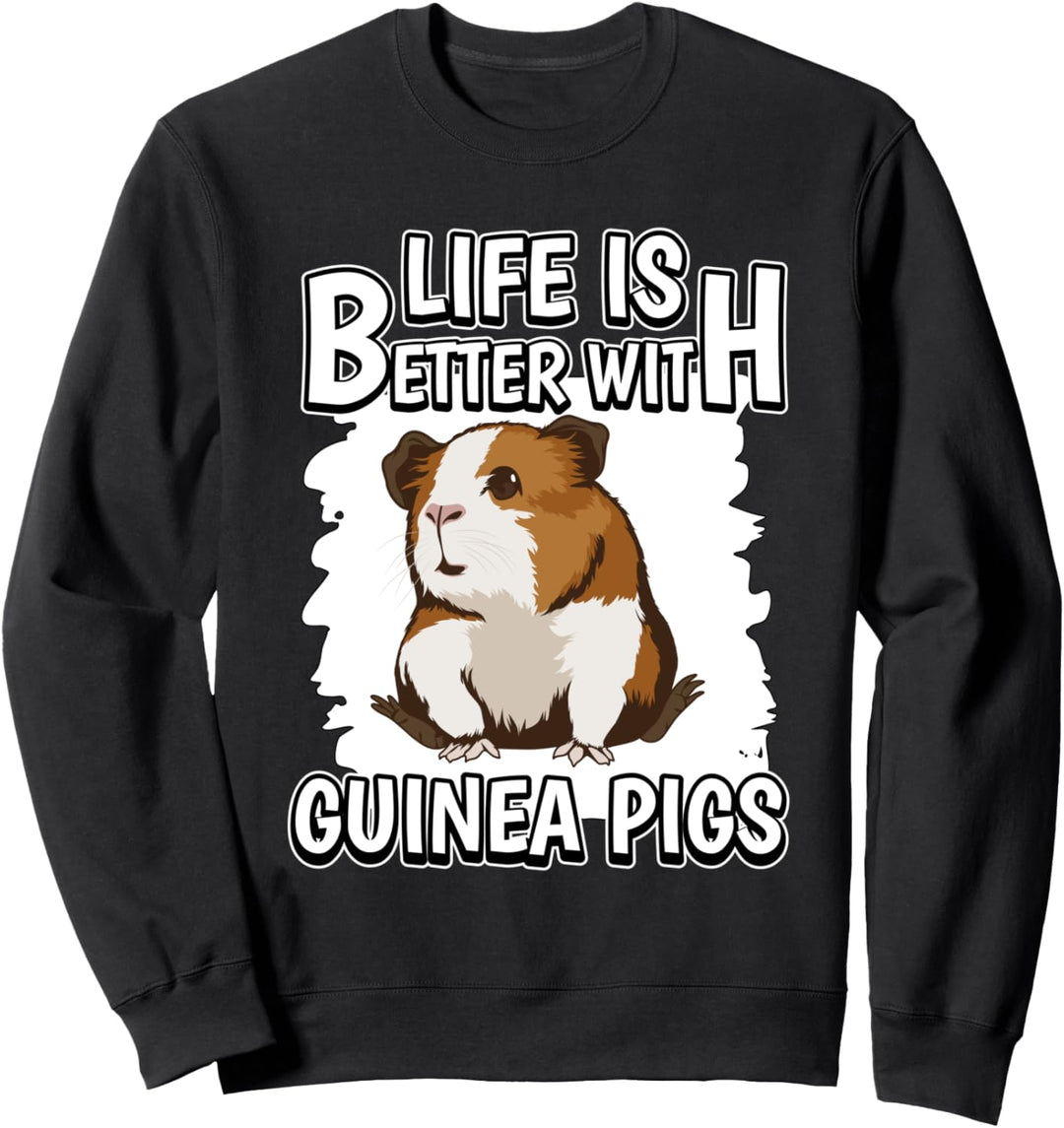 Life Is Better With Guinea Pigs Meerschweinchen Sweatshirt