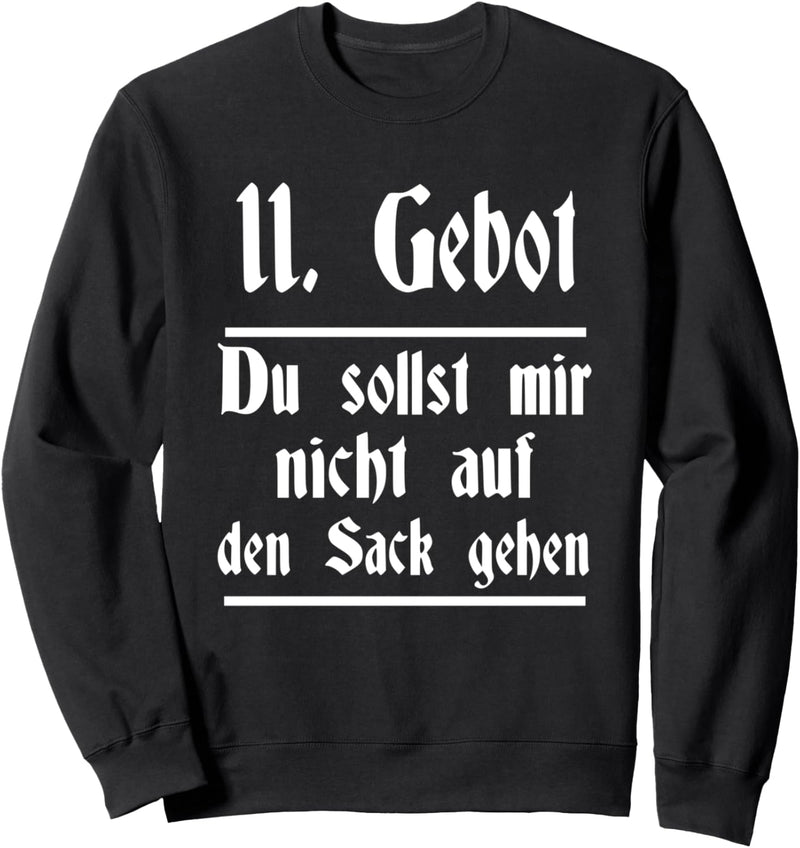 11. Gebot Du sollst mir nicht auf den Sack gehen Sprüche Fun Sweatshirt