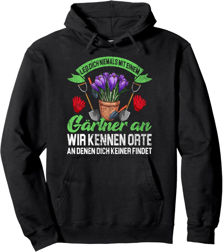 Pflanze Landschaftsbau Leg dich niemals mit einem Gärtner an Pullover Hoodie
