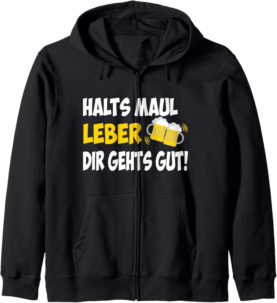 Halts Maul Leber Dir Gehts Gut Bier Saufen Party Spruch Kapuzenjacke