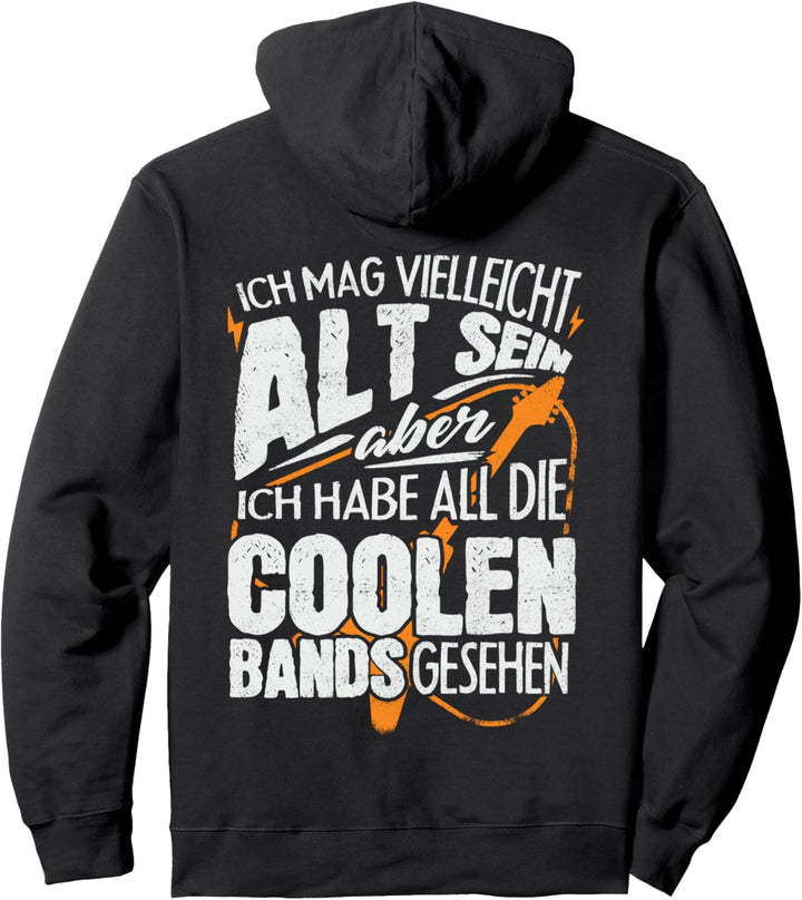 Ich mag alt sein, aber ich habe all die coolen Bands gesehen Pullover Hoodie
