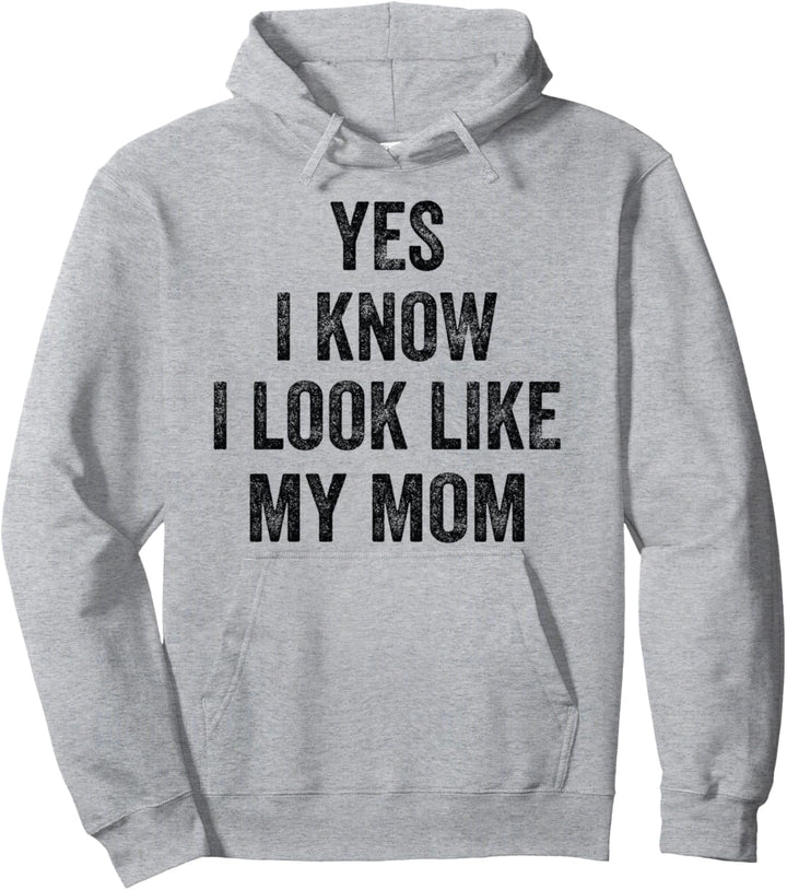 Lustiger Aufdruck "Yes I Know I Look Like My Mom" Pullover Hoodie