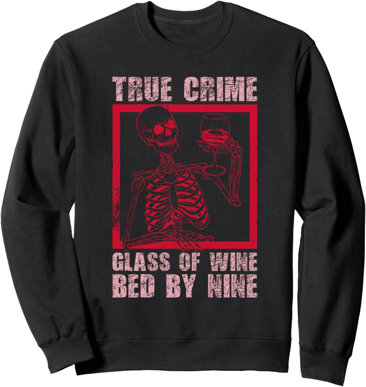 True Crime Glass Of Wine Bed By Nine True Crime Fan Sweatshirt
