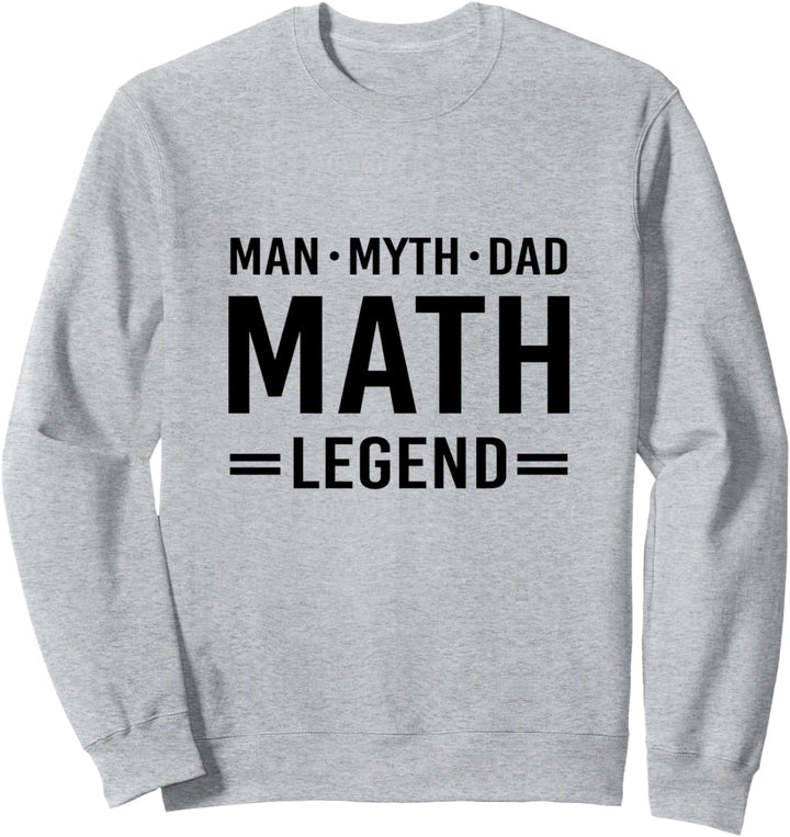 Man Myth Legend Dad Math Sweatshirt