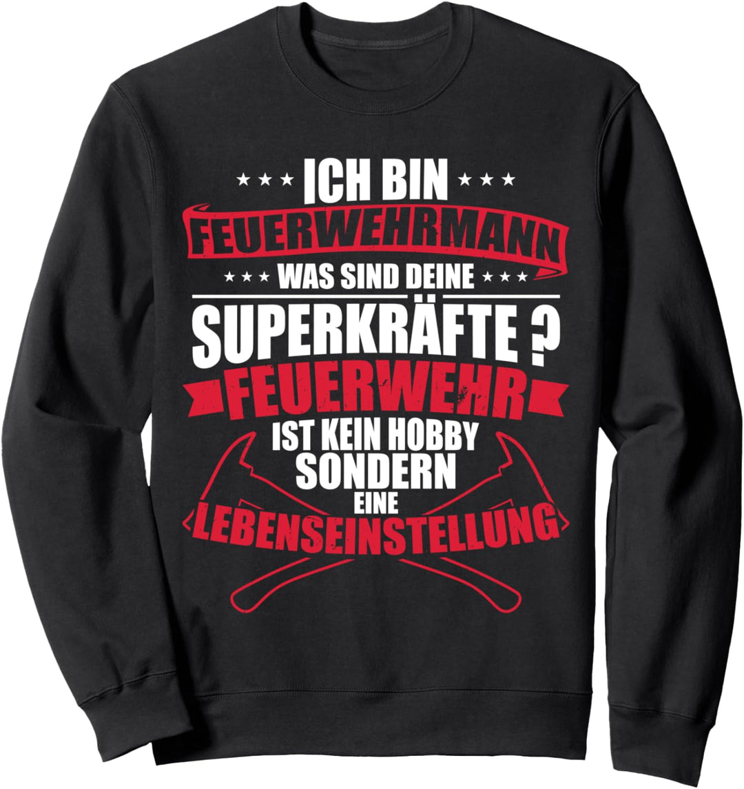 Ich Bin Ein Feuerwehrmann Was Sind Deine Superkräfte FFW Sweatshirt
