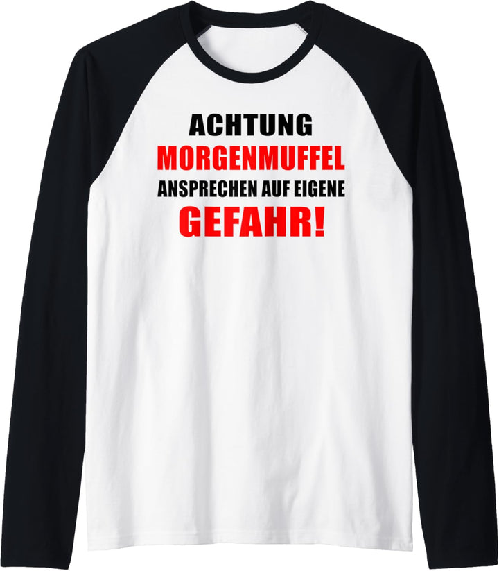Achtung Morgenmuffel ansprechen auf eigene Gefahr Raglan