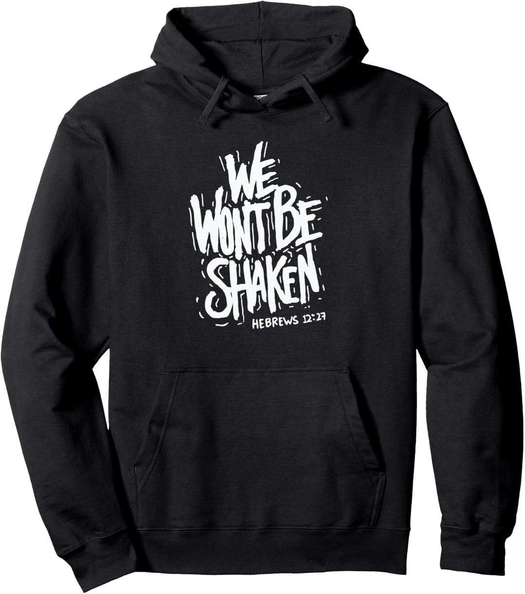 We Won't Be Shaken Hebrews 12:27 Christlicher Bibelvers Faith Pullover Hoodie