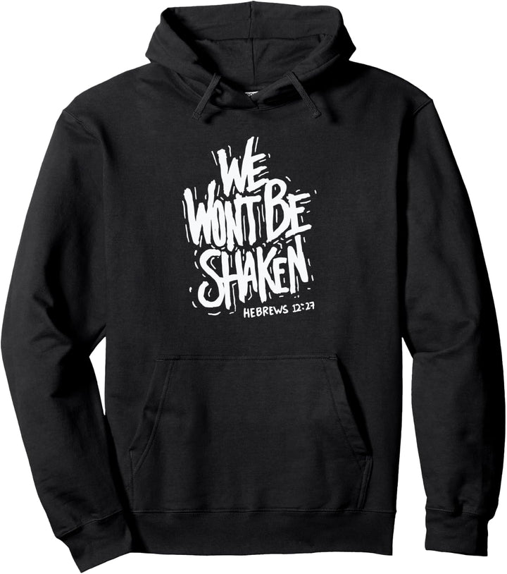 We Won't Be Shaken Hebrews 12:27 Christlicher Bibelvers Faith Pullover Hoodie